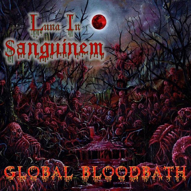 Luna In Sanguinem - Global Bloodbath [killer old school US death thrash ft. Num Skull members]
