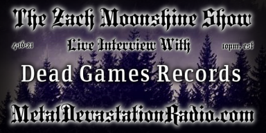 Dead Games Records - Featured Interview - The Zach Moonshine Show