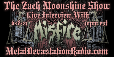 Misfire - Featured Interview & The Zach Moonshine Show