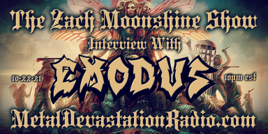 Exodus - Featured Interview & The Zach Moonshine Show - Featured At BATHORY ́zine!
