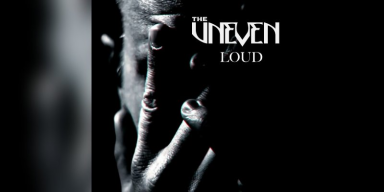 The Uneven – “Loud” - Featured At 360 Spotify!