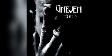 The Uneven – “Loud” - Reviewed By Jenny Tate!