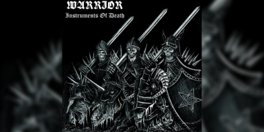WARRIOR - Instruments Of Death - Featured At The Mighty Decibel!