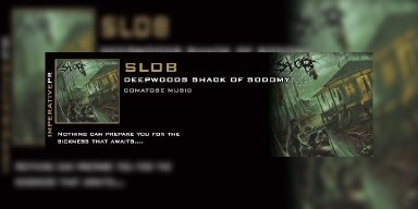 Horror and brutality! Slob unleash Deepwoods Shack Of Sodomy through Comatose Music on March 4th!
