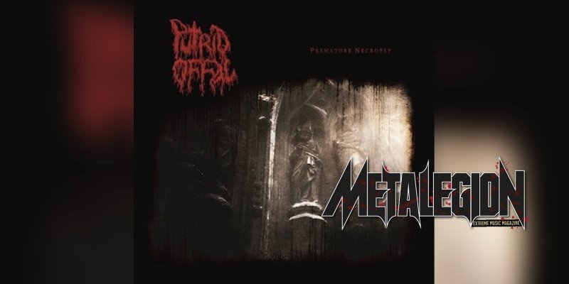 PUTRID OFFAL - Premature Necropsy: The Carnage Continues - Reviewed By Metalegion Magazine!