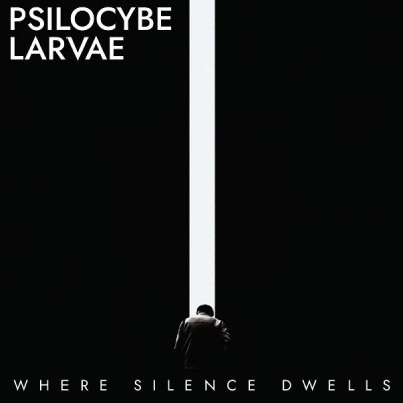 PSILOCYBE LARVAE - Where Silence Dwells - Featured At 360 Spotify!