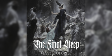 The Final Sleep - Vessels Of Grief - Featured At Arrepio Producoes!