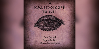 Ben Burrell - A Kaleidoscope To Nil - Featured At Pete's Rock News And Views!