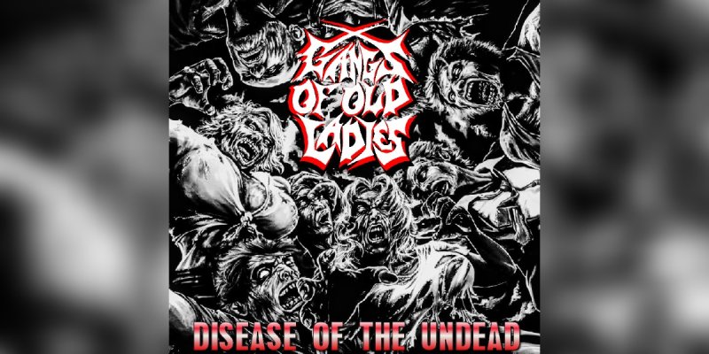 New Promo: Gangs Of Old Ladies : Disease Of The Undead - (Death Metal)