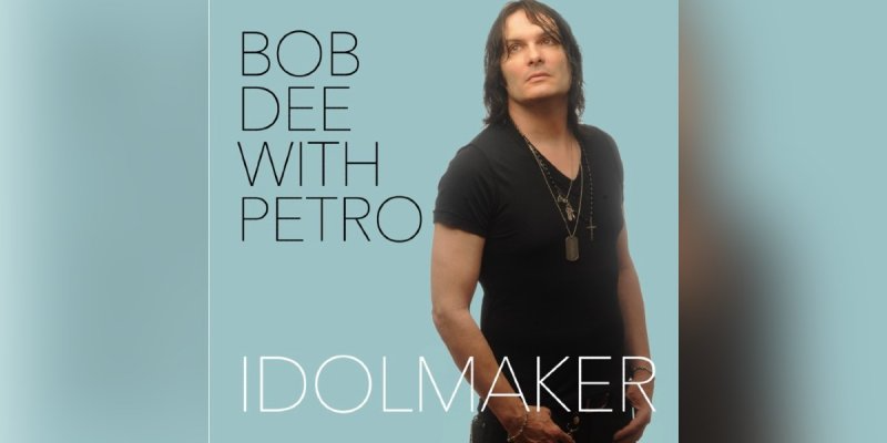 Bob Dee With Petro - Idolmaker - Reviewed By Metal Digest!