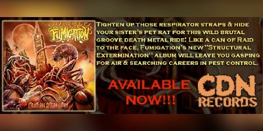 Press Release: FUMIGATION "Your Death Metal Pest Control Specialists" from Ottawa, ON, Canada have just released the new album "Structural Extermination" via CDN Records. 