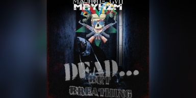 Machine Gun Mayhem - Dead…But Breathing - Featured At Dequeruza!