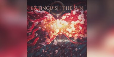 New Promo: Extinguish the Sun (USA) - Transformations - (Metal / Alt Metal / Prog Metal)