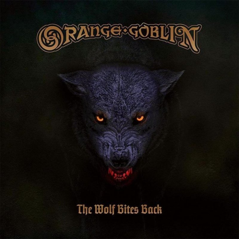 Orange Goblin - The Wolf Bites Back reminds headbangers there are few things as constant in this universe!