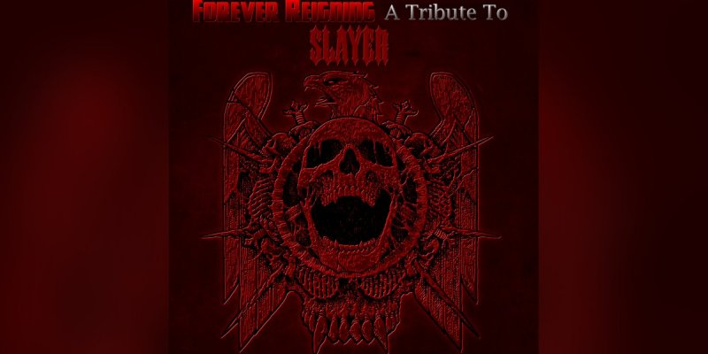 Forever Reigning (Compilation) - A Tribute To Slayer - featured At Monarch Magazine!
