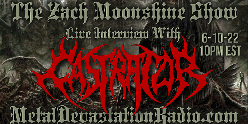 Castrator - Featured Interview & The Zach Moonshine Show!
