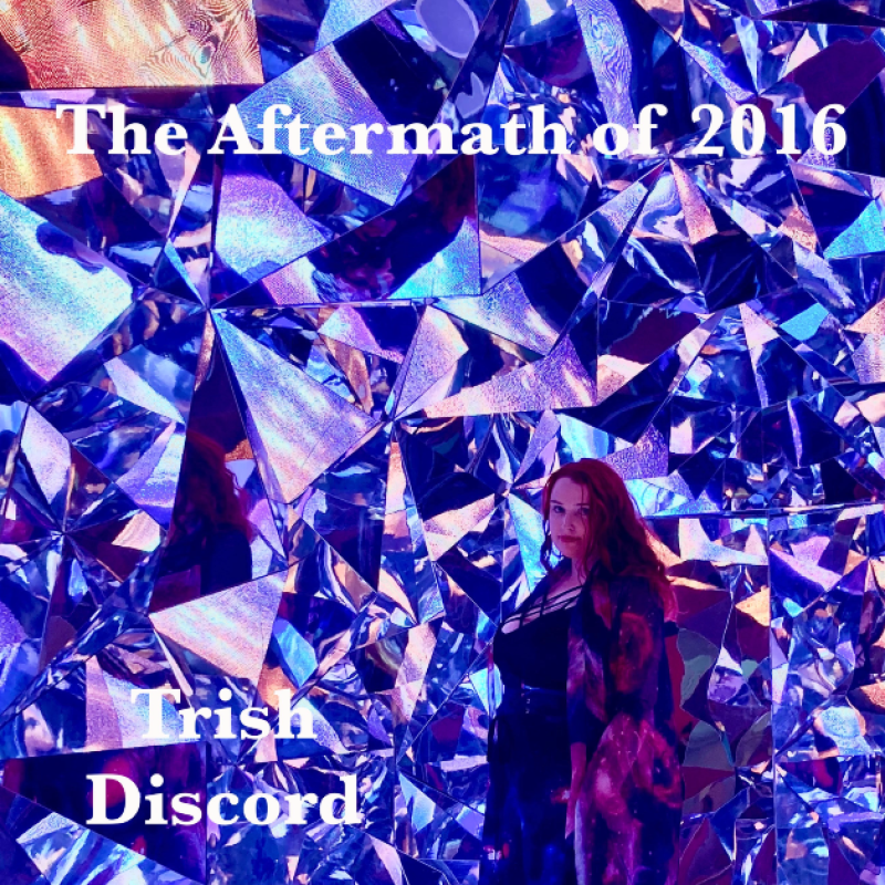 New Promo: Trish Discord - The Aftermath of 2016 - (Alternative Rock)