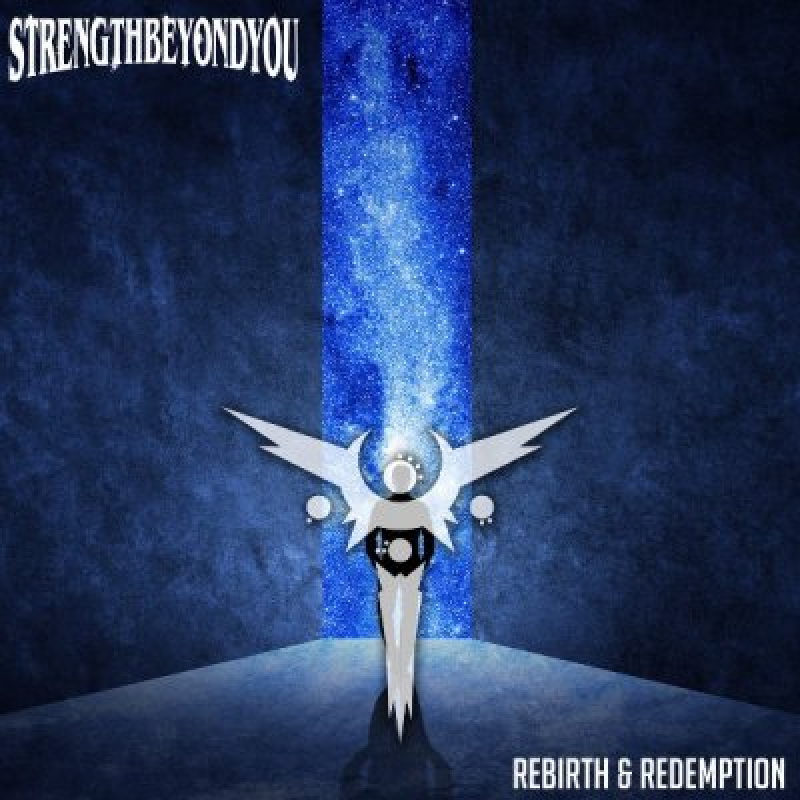 StrengthBeyondYou (USA) - Rebirth And Redemption - Featured At Breathing The Core Magazine!