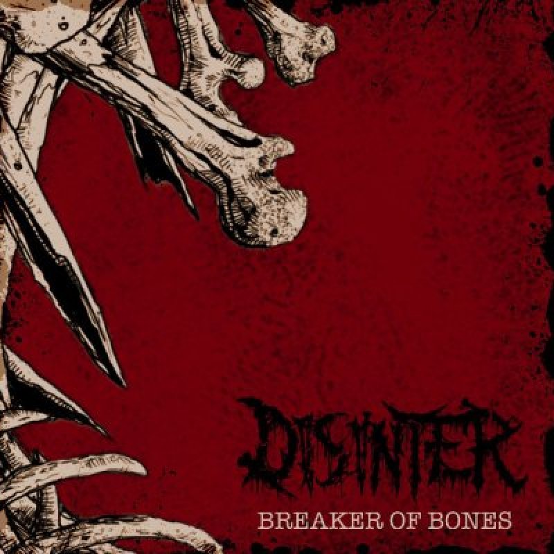 DISINTER (USA) - BREAKER OF BONES - Reviewed By wintertormentwebzine!