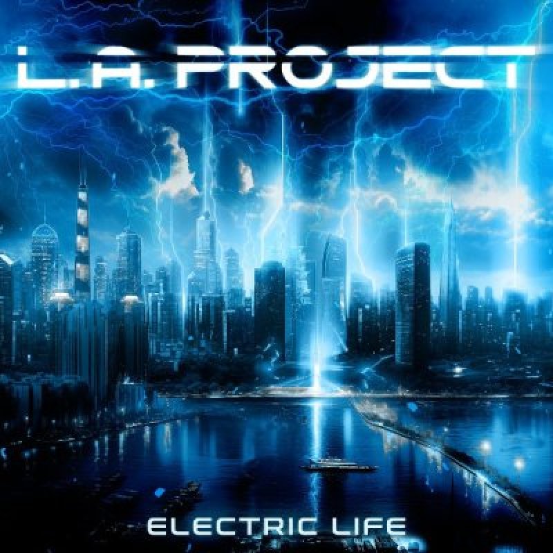 L. A. PROJECT - Electric Life - Featured By Joel Hoekstra From Whitesnake!