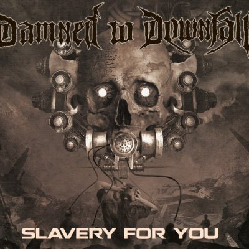 Damned To Downfall - Slavery For You - Featured In Metal Hammer!