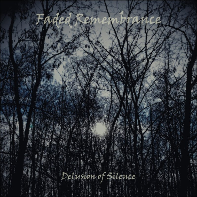 New Promo: Faded Remembrance - Delusion of Silence - (Gothic Blackened Doom Death)