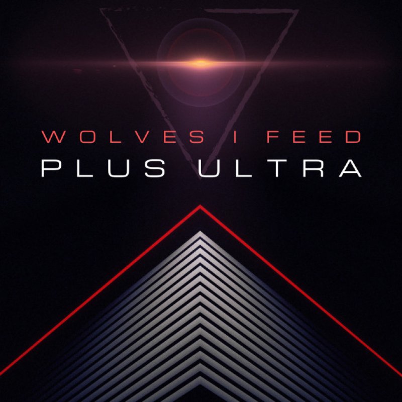 New Promo: Wolves I Feed - Plus Ultra - (Melodic Metal, Progressive Metal, Electronic Metal, Industrial Metal, Alternative)