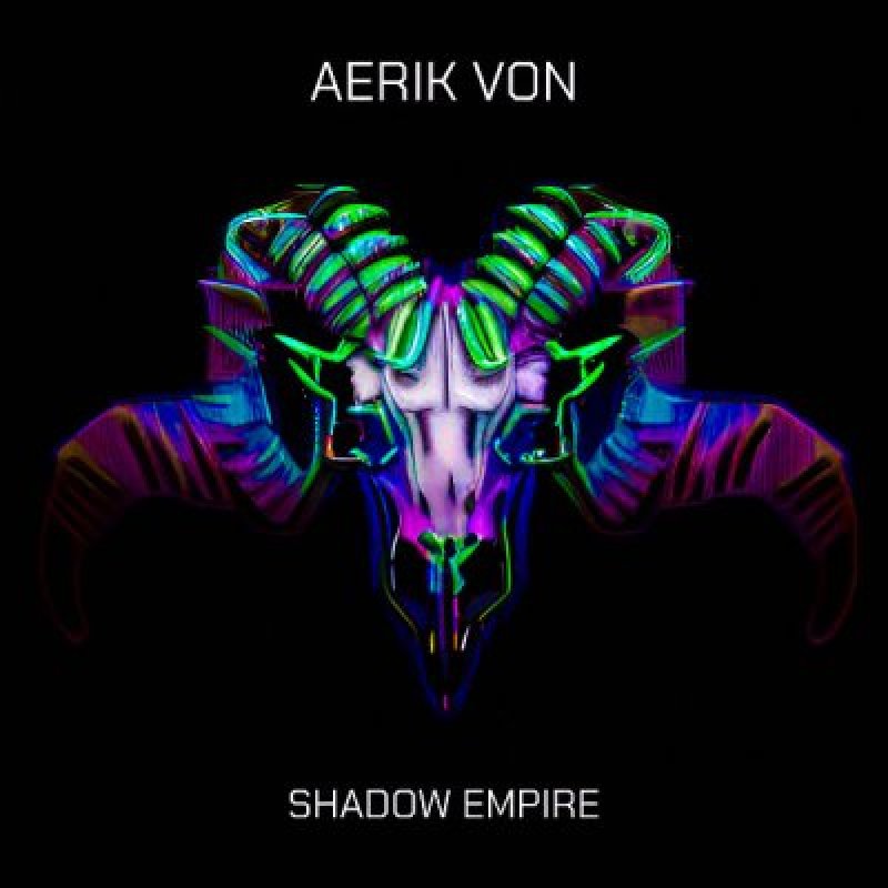  Aerik Von - Shadow Empire - Featured In Decibel Magazine!