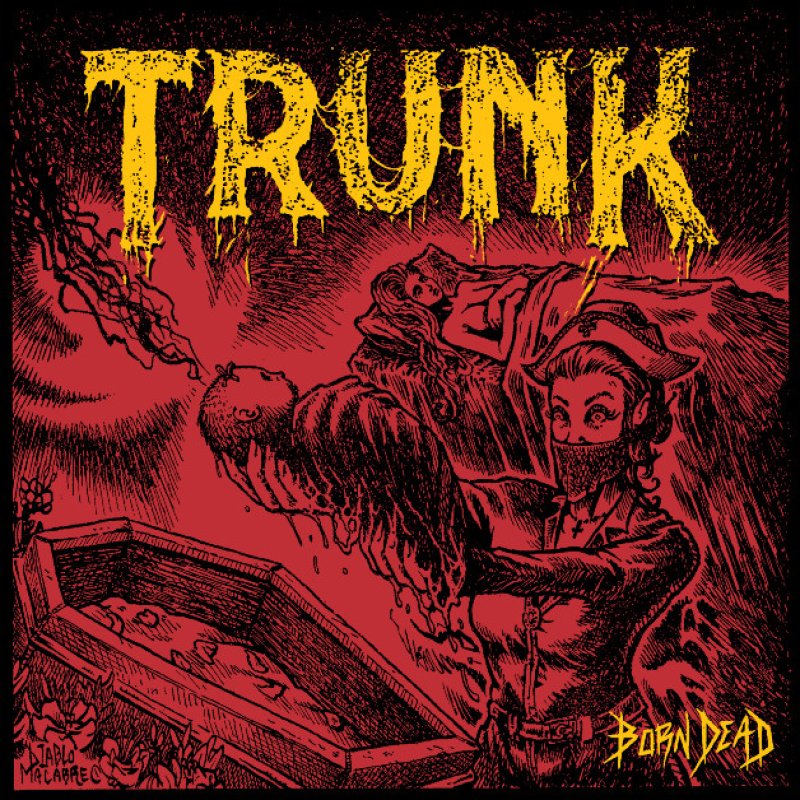 New Promo: Trunk - Born Dead - (Party Slop, Sludge, Death Metal)