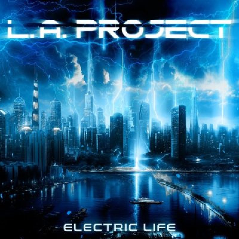 L. A. PROJECT - Electric Life - Reviewed By HMP Magazine!