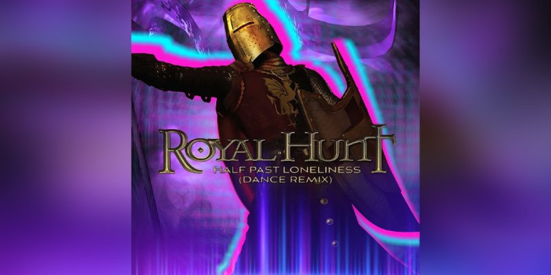Press Release: ROYAL HUNT ANNOUNCE EDM RELEASE OF ONE OF THEIR MOST POPULAR SONGS "HALF PAST LONELINESS" ON THE NEW YEAR’S EVE