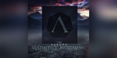 New Promo: The Aurora - Maunder Minimum - (Metalcore / Post-Hardcore) - (Too Loud Records)