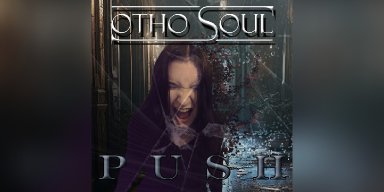 Press Release: OTHO SOUL Unveils Explosive Debut EP "PUSH" - A Testament to Resilience, Friendship, and Musical Excellence