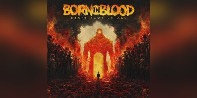 Press Release: BORN IN BLOOD Announces New Video 'CAN'T SAVE US ALL' and Live Show Opening For Prong & Voivod!