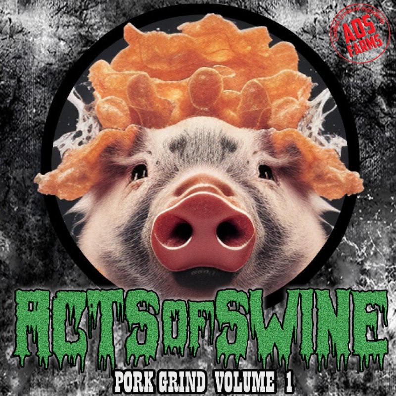 New Promo: Acts of Swine - Pork Grind Vol. 1 - (Death Metal / Pork Grind)