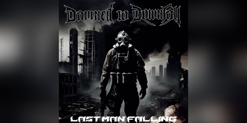 Press Release: Damned to Downfall Unleashes New Single "Last Man Falling" - A Fusion of Blackened Industrial Metal