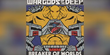 Press Release: War Gods of the Deep Announce Fiery New Single "Breaker of Worlds"!