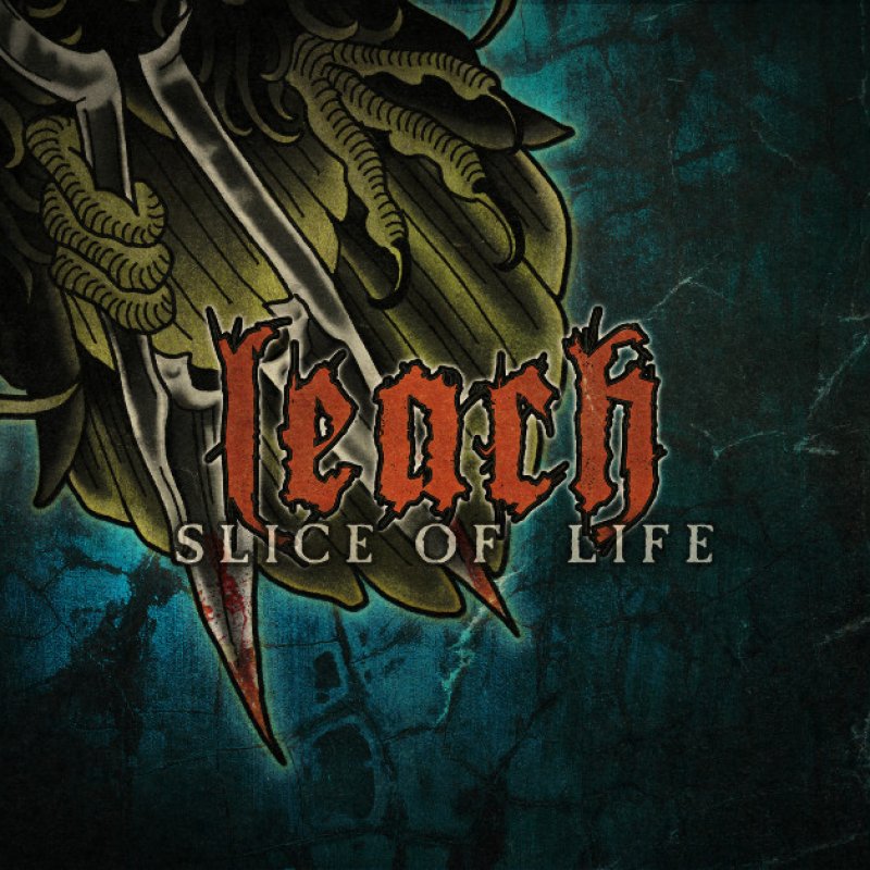 New Single: LEACH - Slice Of Life - (Thrash, Melodic Death, Metalcore, Thrash'n'Roll)