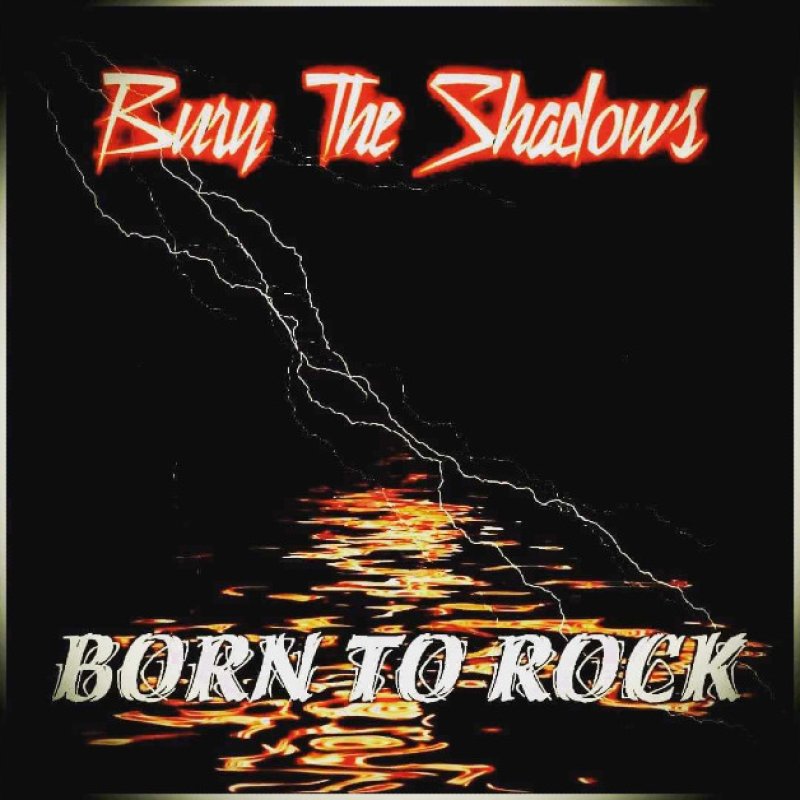 New Promo Unleashed: Bury The Shadows - Born To Rock - Igniting the Hard Rock Scene