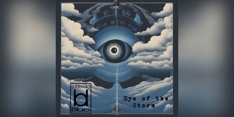 New Promo: Backward Blue Unleashes Heavy Progressive EP "Eye of the Storm"