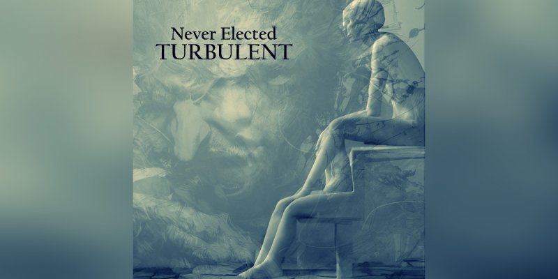 New Promo: Never Elected Unveils Emotionally Charged Album "Turbulent" - A Hard Rock Journey from Pain to Power