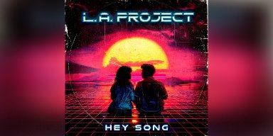 Press Release: L. A. PROJECT Set to Unleash Melodic Metal Anthem "Hey Song" on April 13, 2024