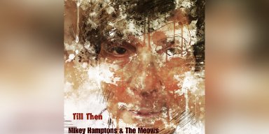 Press Release: Mikey Hamptons & The Meows Rock Their Way Into Your Hearts with New Single "Till Then"