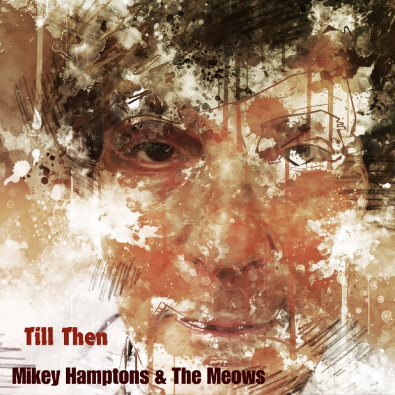 Press Release: Mikey Hamptons & The Meows Rock Their Way Into Your Hearts with New Single "Till Then"