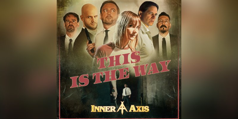 Inner Axis to Premiere New Video "This is the Way" on YouTube, Bringing Quentin Tarantino and Star Wars Vibes to Metal Fans