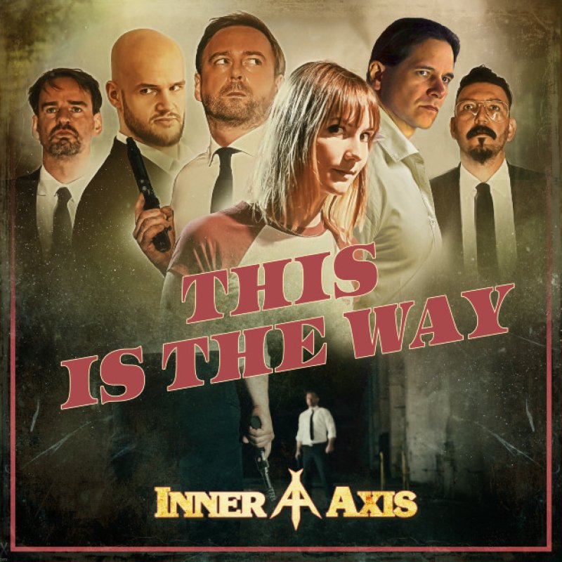 Inner Axis to Premiere New Video "This is the Way" on YouTube, Bringing Quentin Tarantino and Star Wars Vibes to Metal Fans