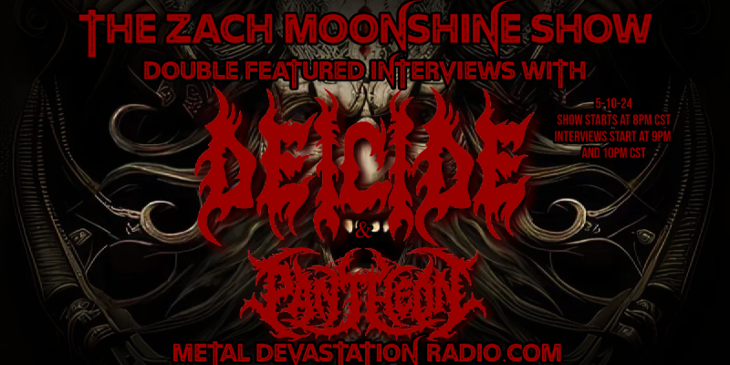 A Devastating 19,086 Metal Maniacs Worldwide Tuned in to The Zach Moonshine Show's Double Feature Interview With Deicide And Pantheon!