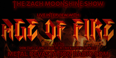 Age Of Fire - Featured Interview & The Zach Moonshine Show
