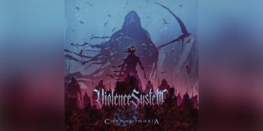 Press Release: Violence System Releases Pulverizing New Single "Chronophobia"