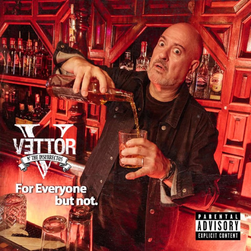 Press Release: Vettor N'the Insurrectos Announce New Album For Everyone but not! – Out Now!